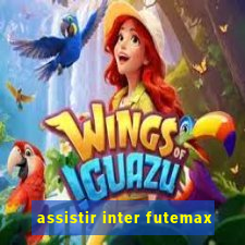 assistir inter futemax